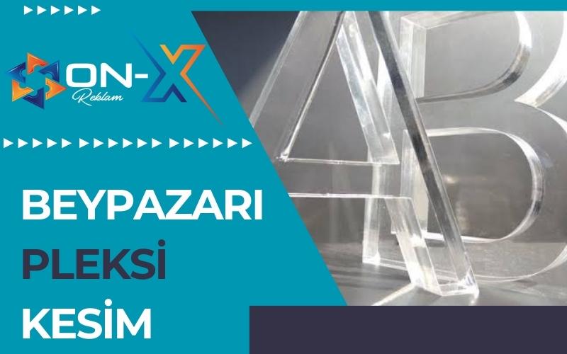 Beypazarı Pleksi Kesim